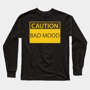 Caution Bad Mood sign Long Sleeve T-Shirt